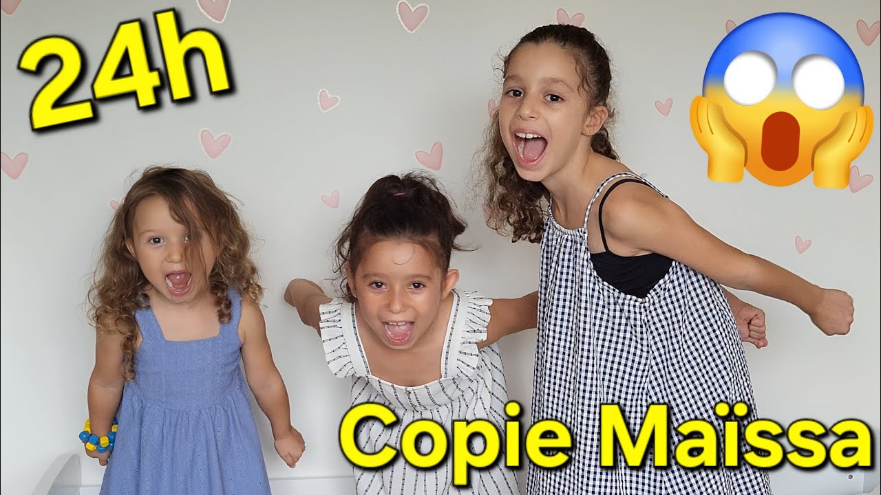 MOUNA et AYA copient MAÏSSA pendant 24h ( à mourir de rire)