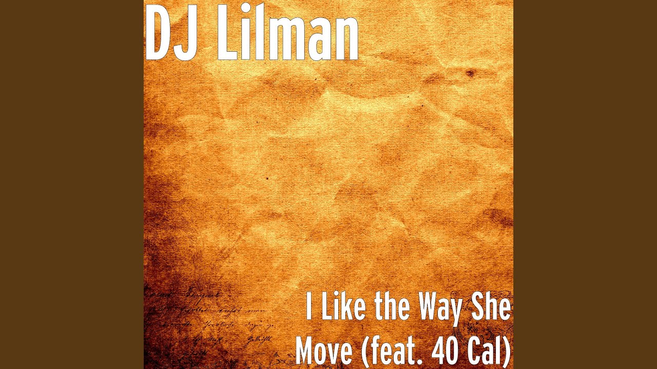 I Like the Way She Move (feat. 40 Cal)