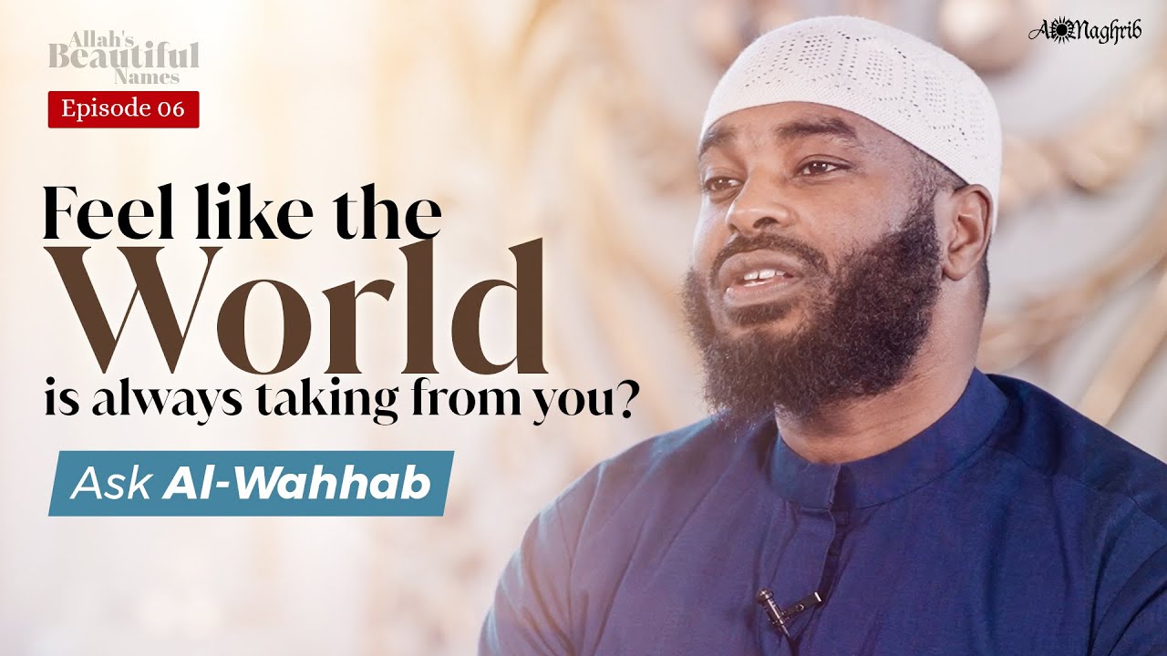 [Ep 6] Whatever You Ask, Allah Will Gift You | Al Wahhab | Allah's Beautiful Names