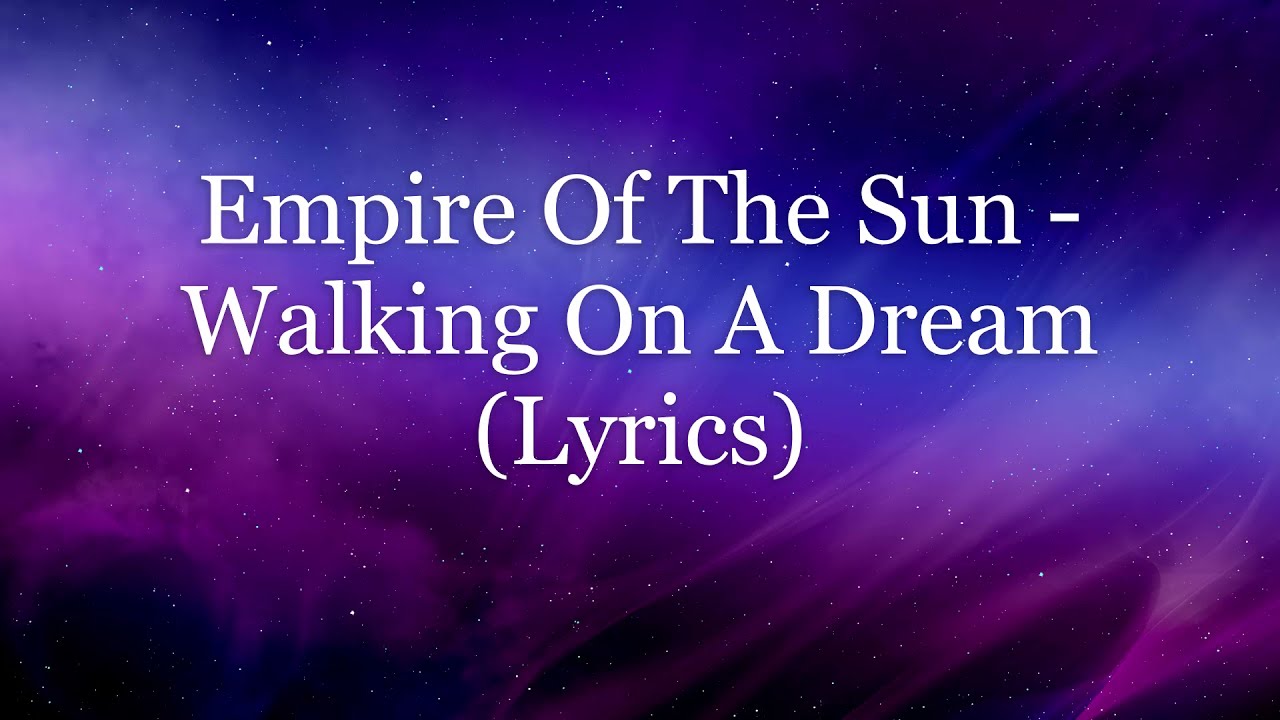 Empire Of The Sun - Walking On A Dream (Lyrics HD)