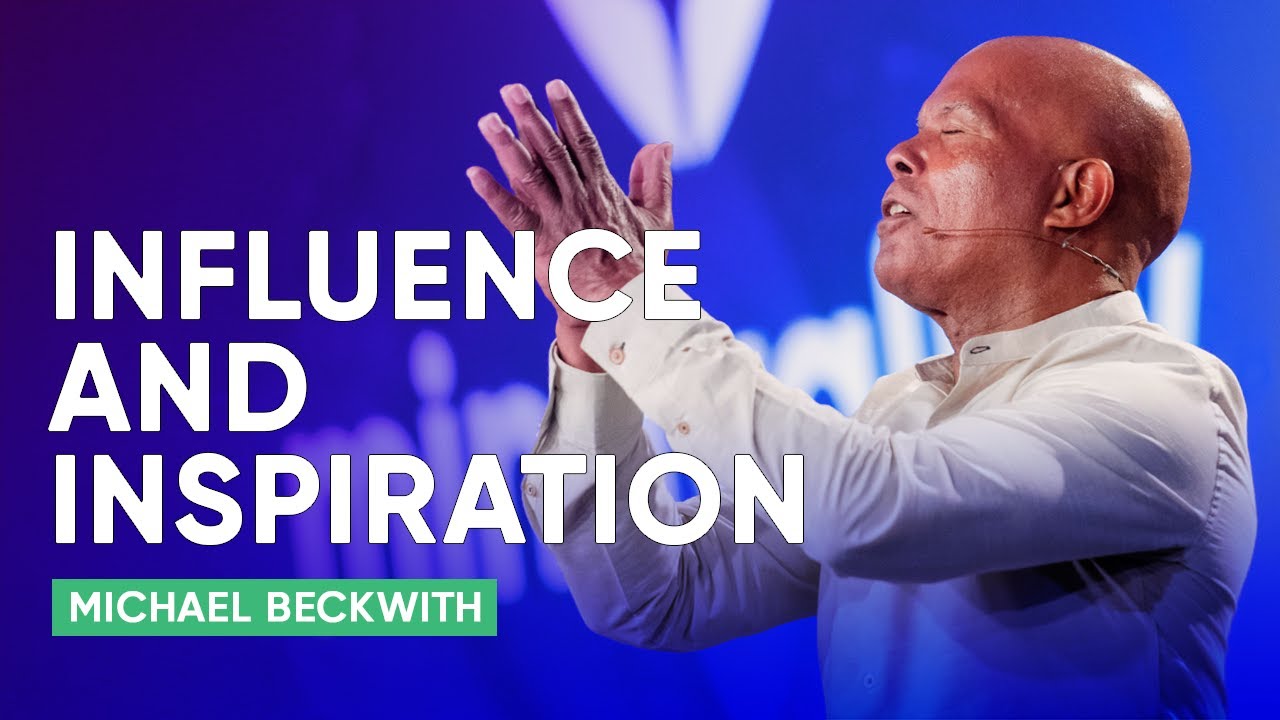 The Spiritual Nature of Influence and Inspiration | Michael Beckwith