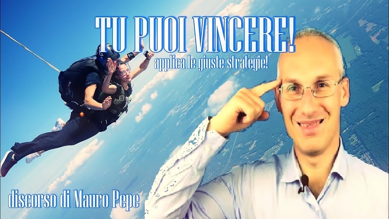 Tu Puoi Vincere ! - Video Motivazionale - Discorso di Mauro Pepe, Mental Coach