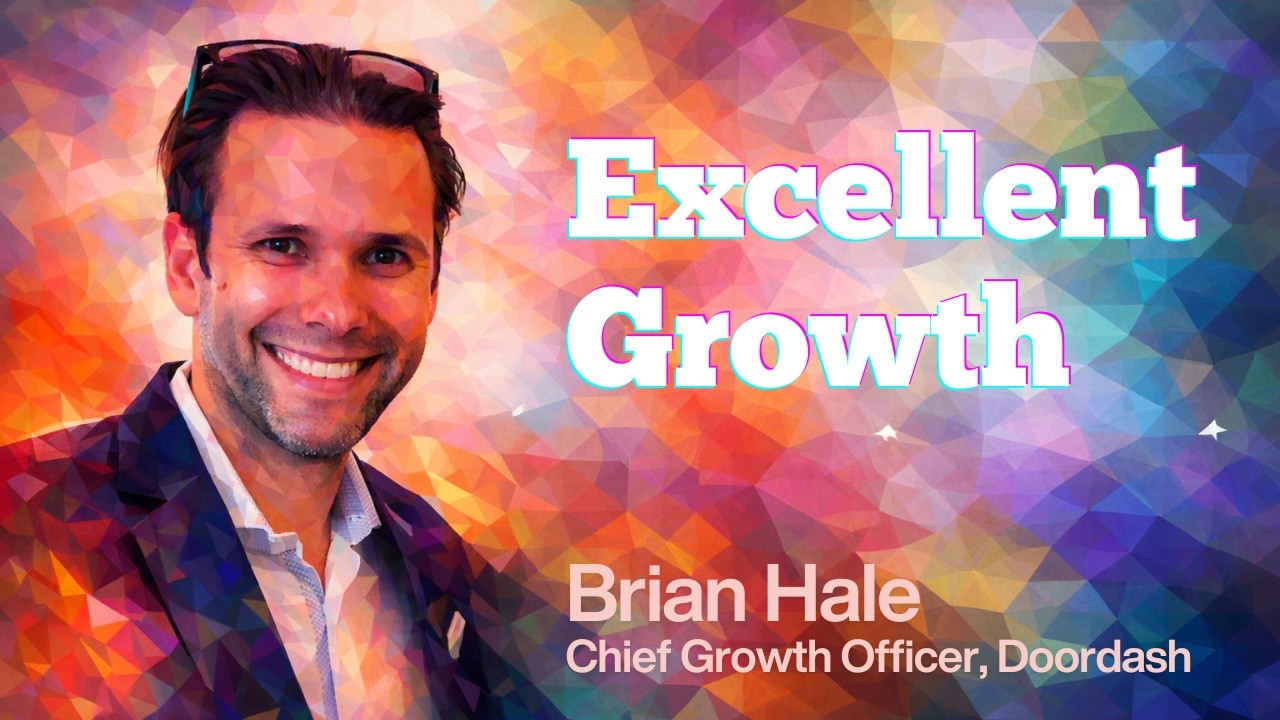 Excellence vs. Mediocrity in the Art of Growth | Brian Hale (Chief Growth Officer, Doordash)