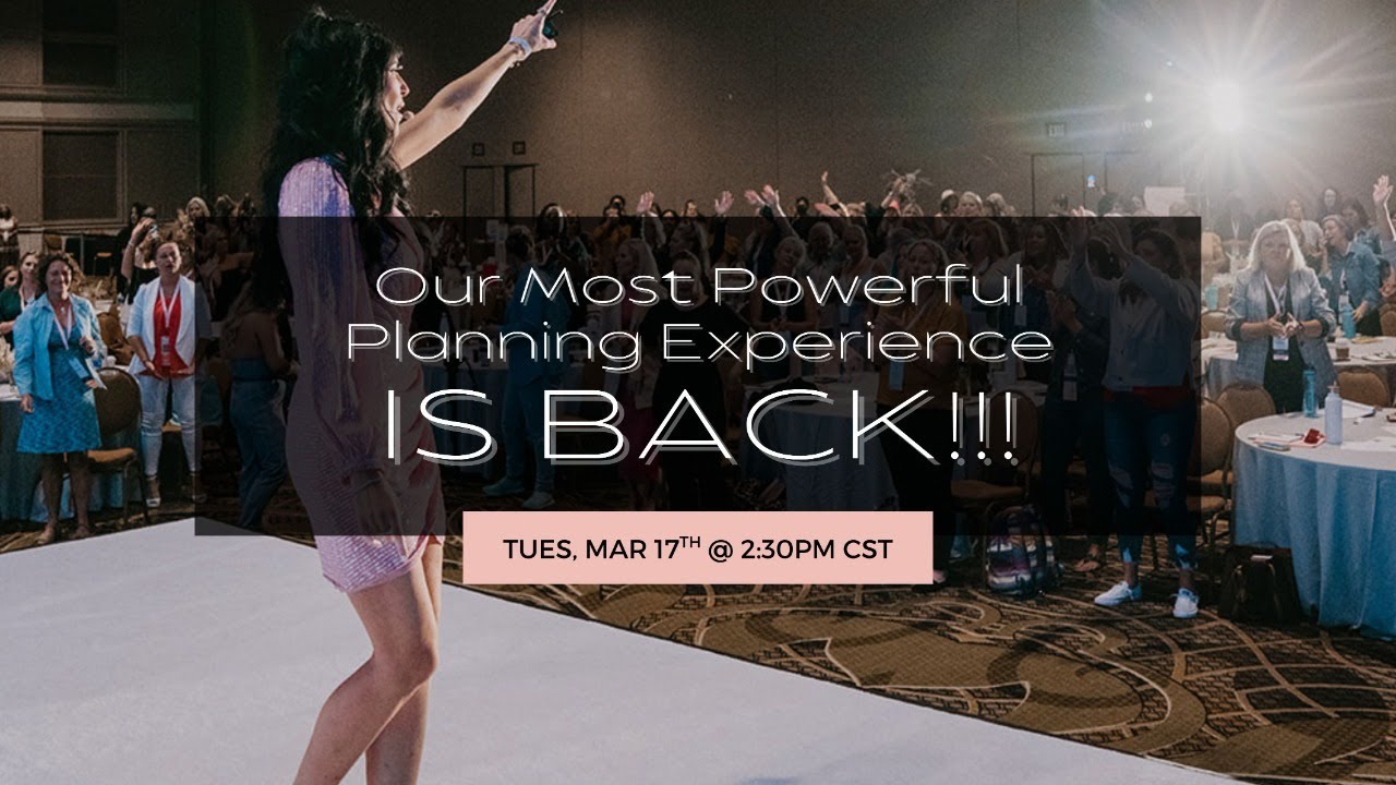 Our Most Powerful Planning Experience IS BACK!!