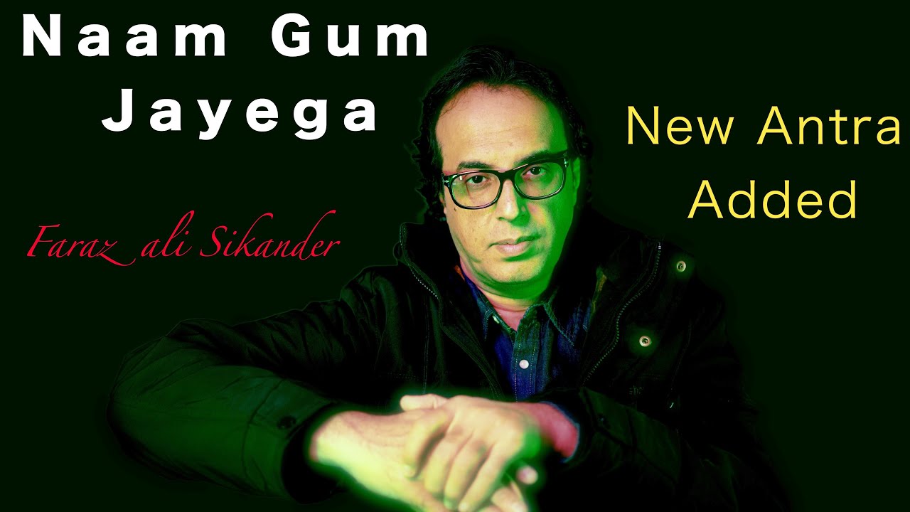 Naam Gum Jayega | Gulzar | New Antra Added | Faraz Ali Sikander