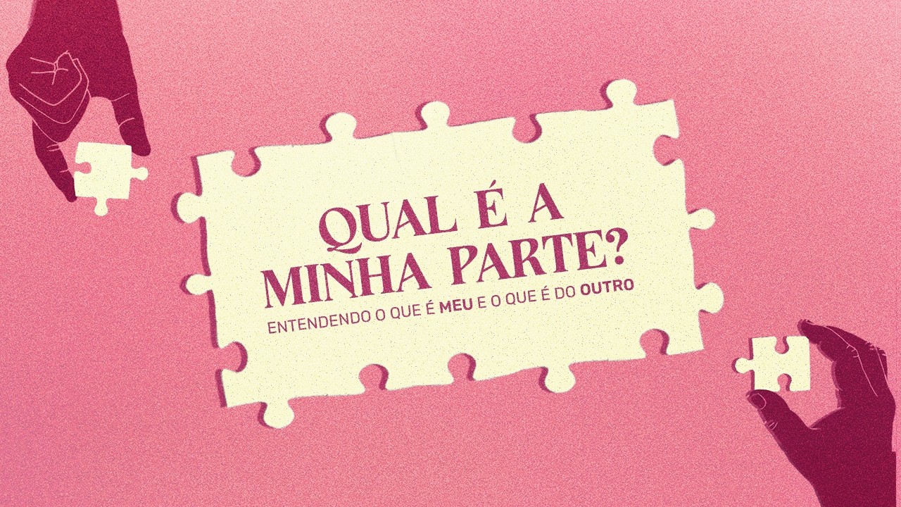 Encontro de Mulheres | Qual é a minha parte?