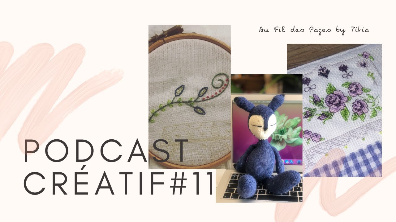 Podcast cr&eacute;atif #11 - Astuce broderie et nouveaux projets tricot