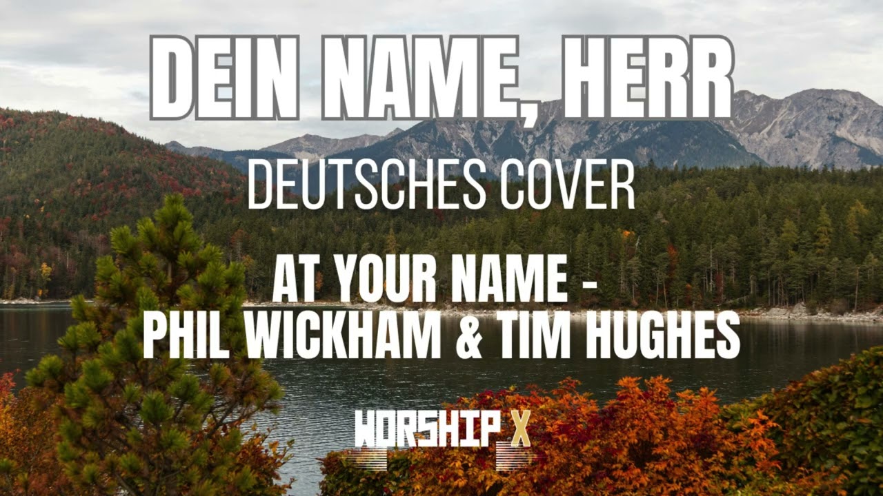 Dein Name, Herr - At Your Name | WorshipX Cover