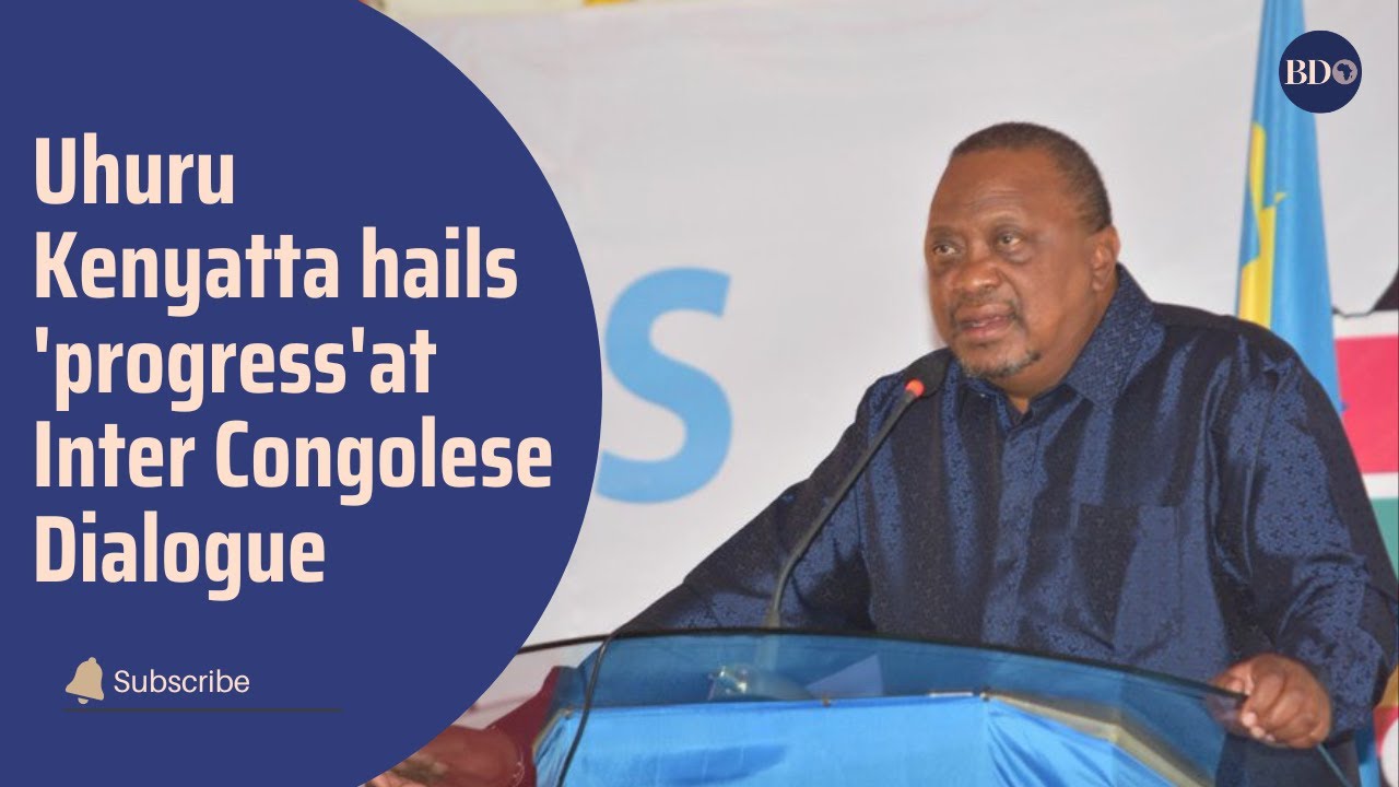 Kenya's former president Kenyatta hails 'progress' at Inter Congolese Dialogue
