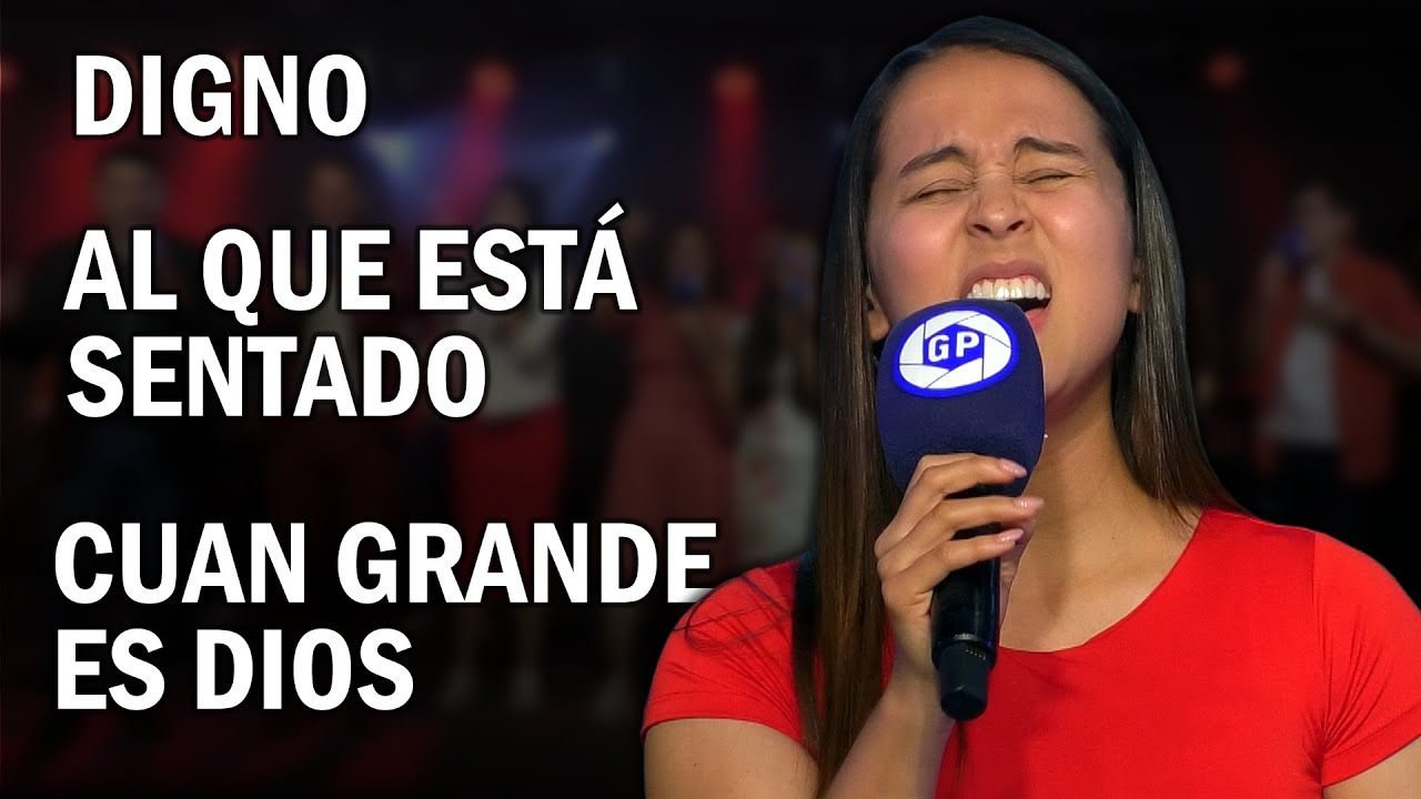 DIGNO - AL QUE ESTÁ SENTADO EN EL TRONO - CUAN GRANDE ES DIOS - GP BAND