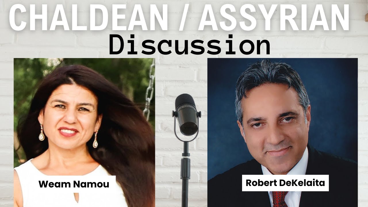 Chaldean / Assyrian discussion with Robert DeKelaita