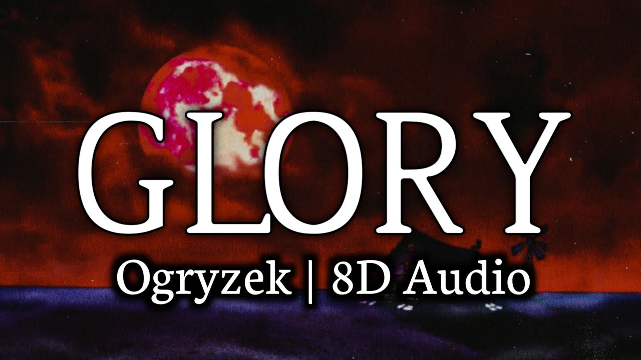 Ogryzek - GLORY | 8D Audio