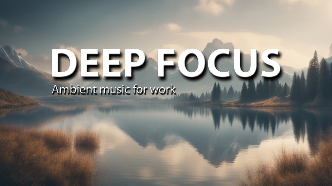 Deep Focus 2H | Electronic Ambient for Deep Work