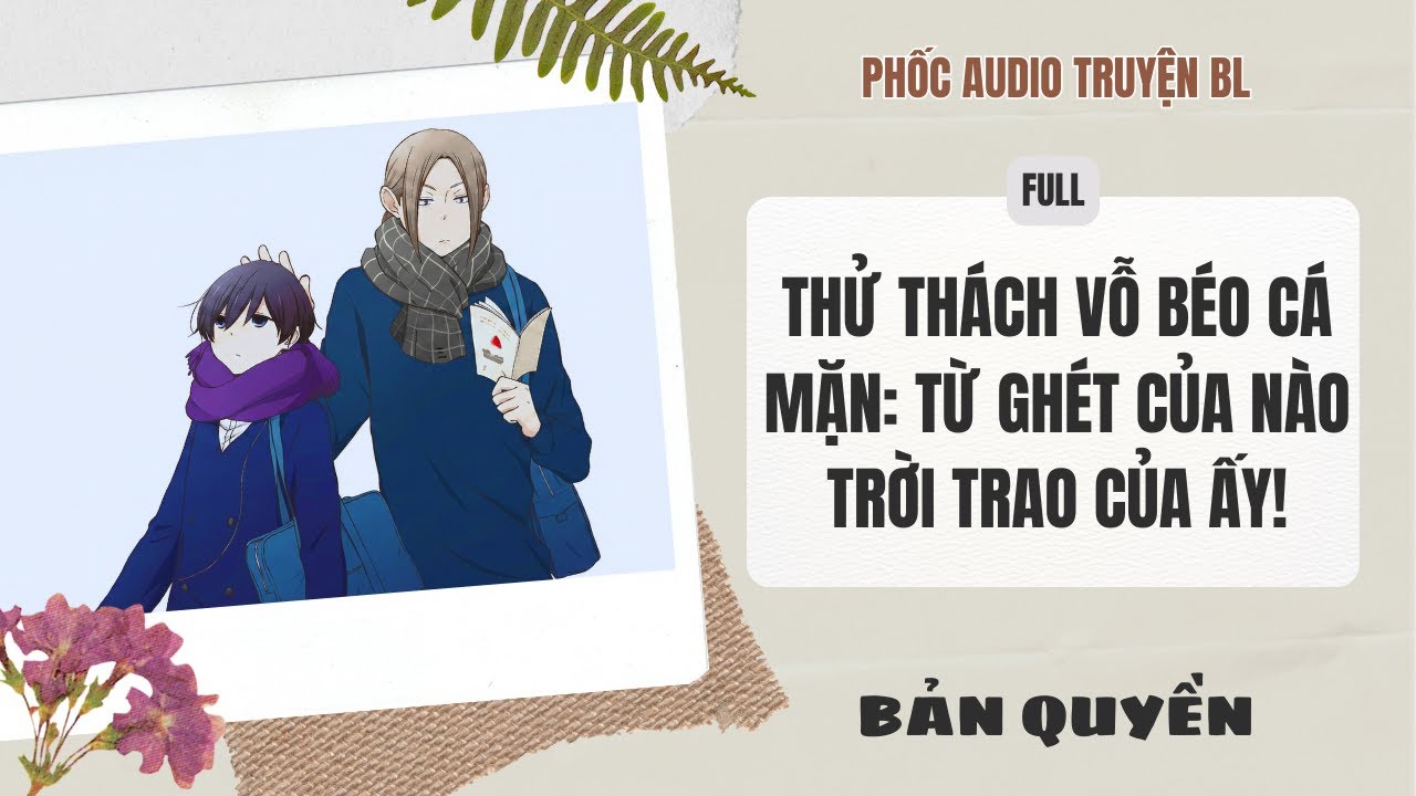 Audio Boy Love - Thử Thách Vỗ Béo Cá Mặn: Từ Ghét Của Nào Trời Trao Của Ấy! (Full) - Đam Mỹ