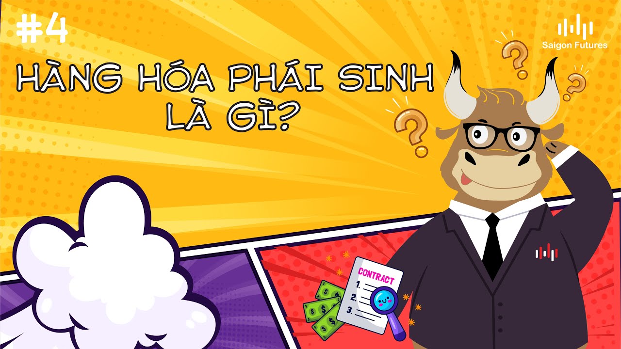 Tập 4 - H&agrave;ng h&oacute;a ph&aacute;i sinh l&agrave; g&igrave;? C&aacute;ch đầu tư h&agrave;ng h&oacute;a ph&aacute;i sinh si&ecirc;u đơn giản.