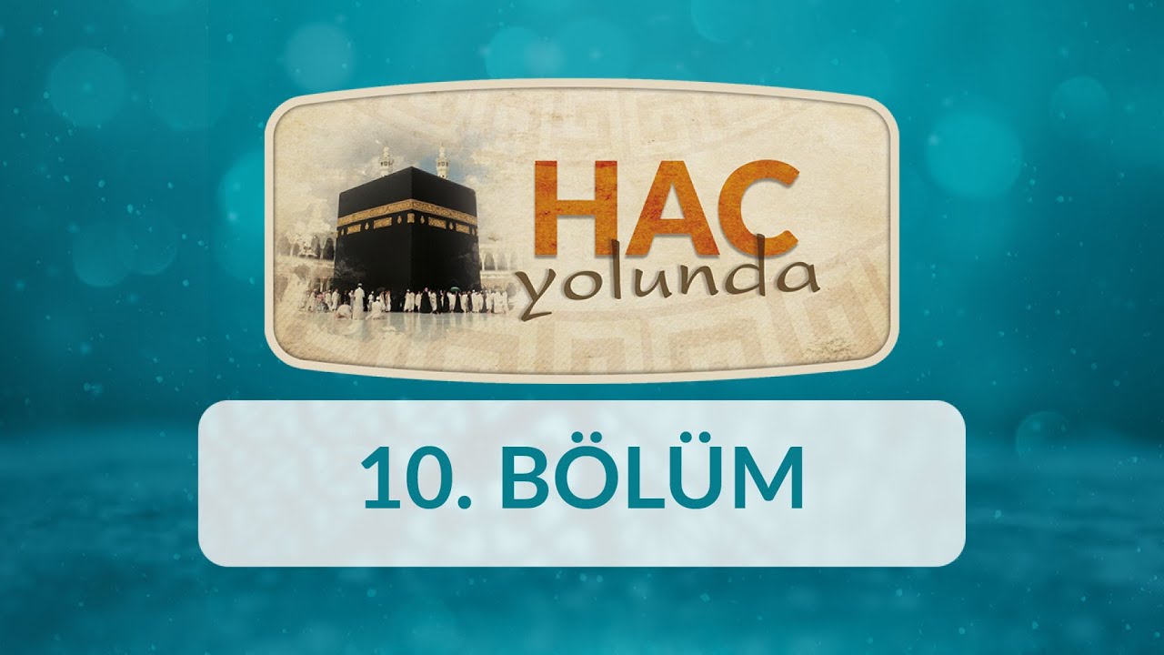 Hac Yolunda - 10.Bölüm