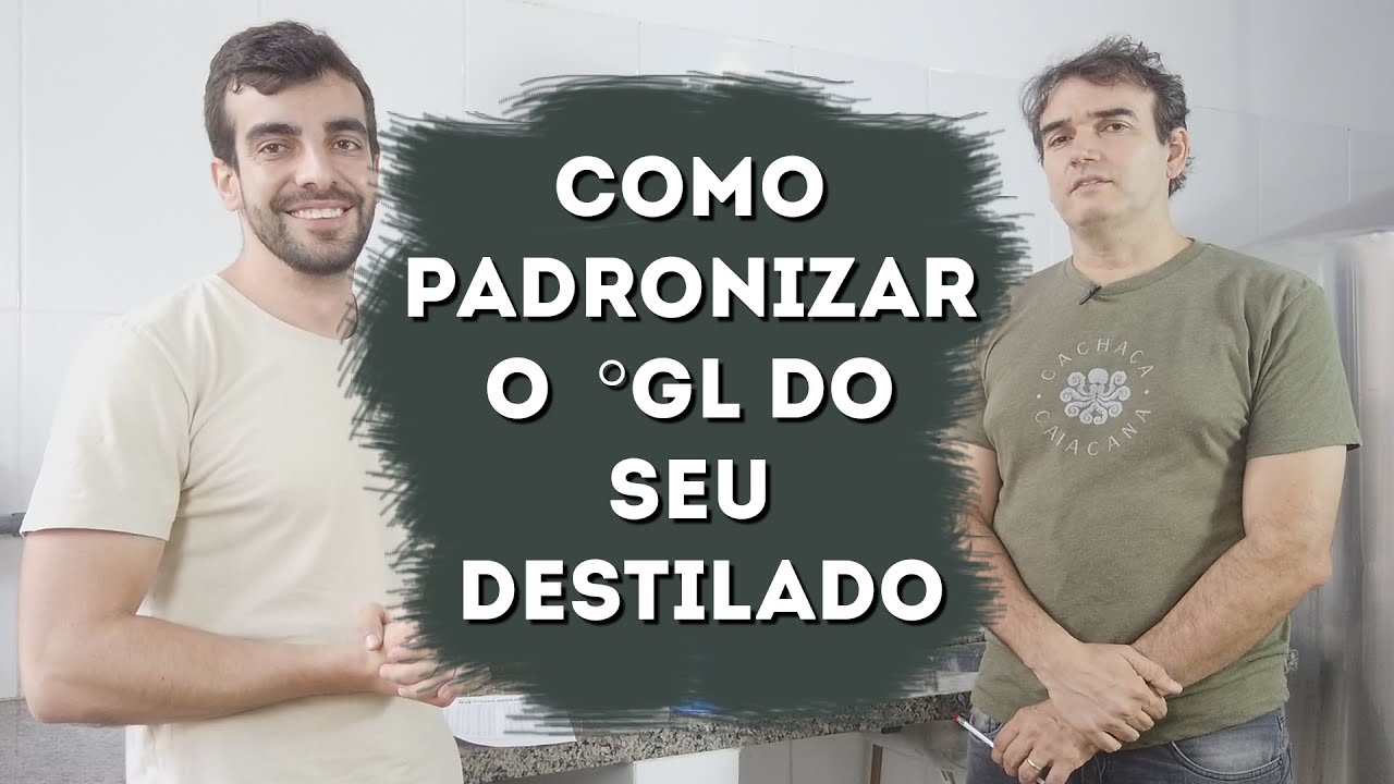 COMO PADRONIZAR O ºGL DO SEU DESTILADO
