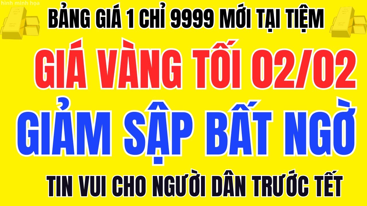 Giá Vàng Sập Mạnh Tối 02/02 Vàng SJC, Nhẫn 9999 Giảm Sốc Trên Diện Rộng