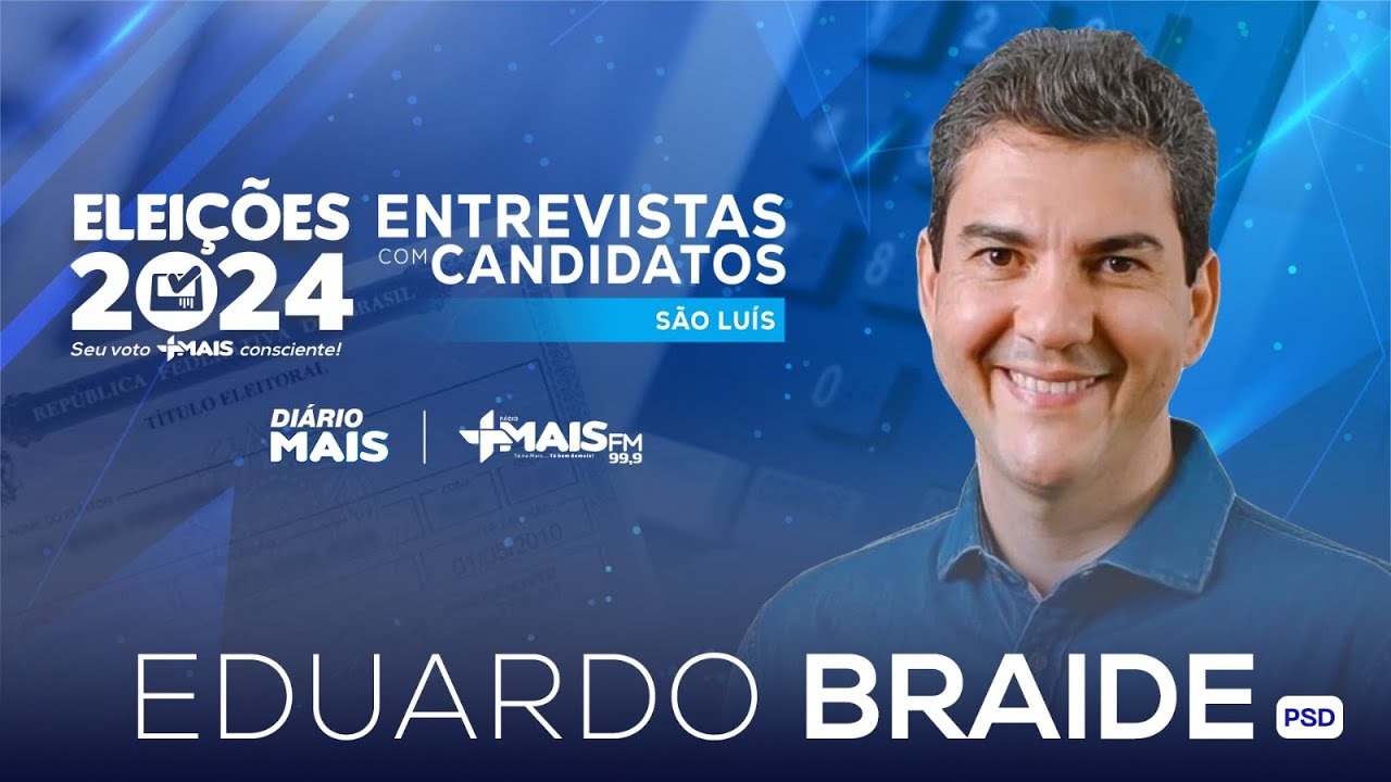 ELEIÇÕES 2024: DIÁRIO MAIS ENTREVISTA EDUARDO BRAIDE, CANDIDATO A PREFEITO DE SÃO LUÍS I 28.08.2024
