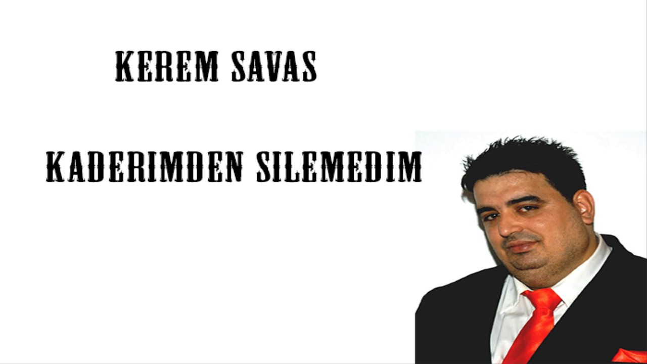 Kerem Savaş Kaderimden Silemedim