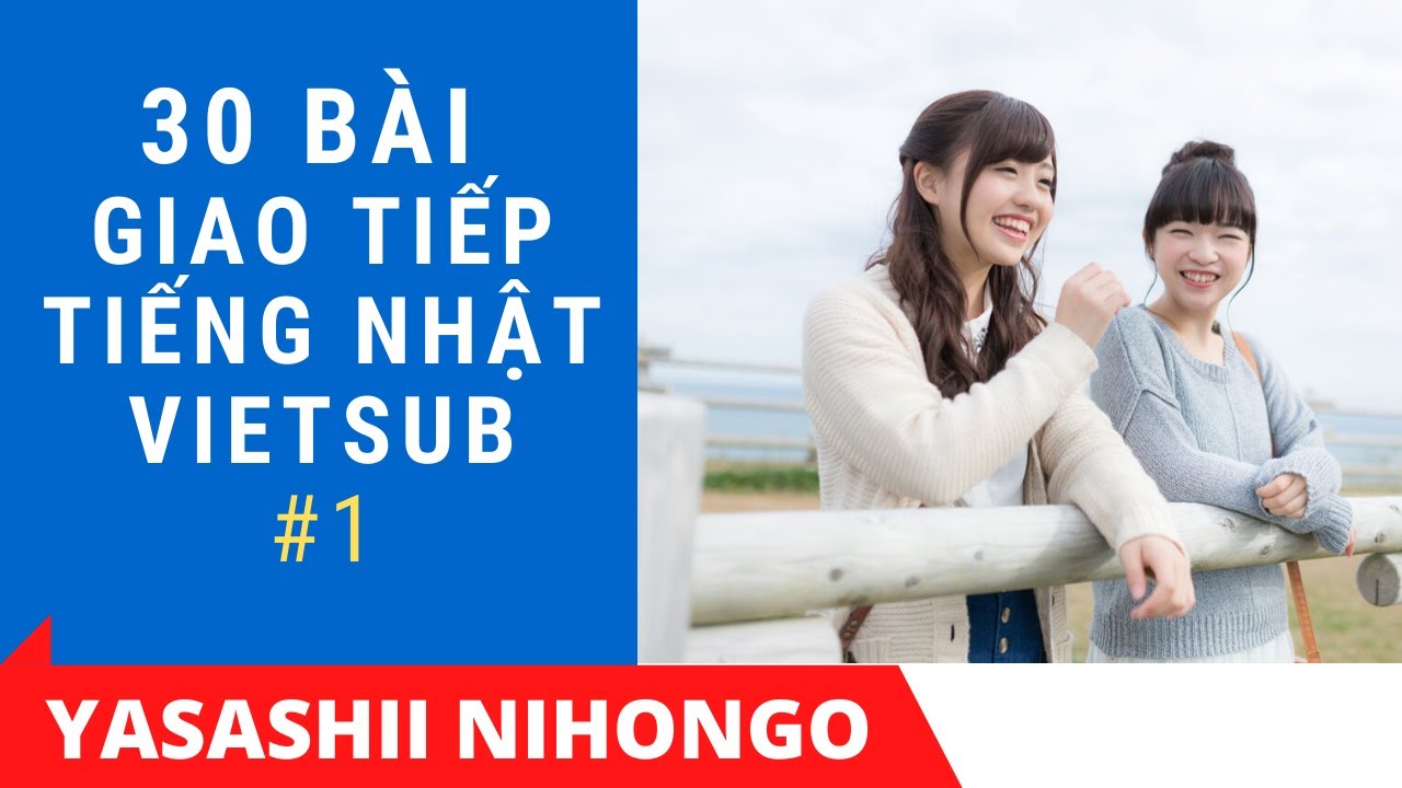 Tuyệt Chiêu Giao Tiếp Tiếng Nhật - Phản Xạ Tiếng Nhật #1