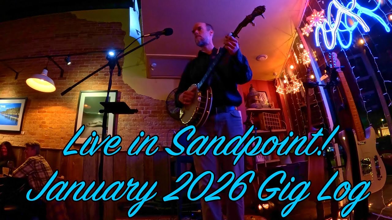 Live in Sandpoint! January 2026 Gig Log