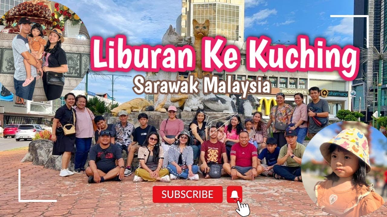 LIBURAN KE KUCHING || SARAWAK MALAYSIA || LIBURAN KELUARGA BESAR