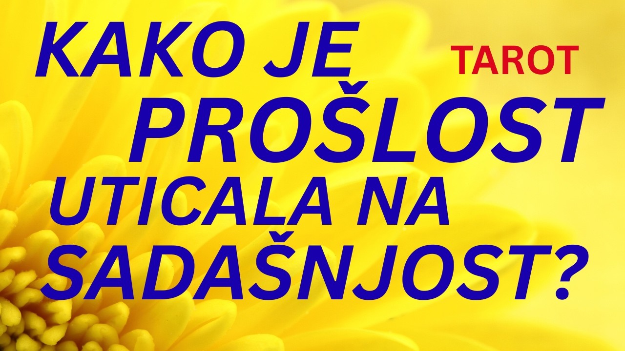 KAKO JE PROŠLOST UTICALA NA SADAŠNJOST? ✨ KOLEKTIVNO TAROT TUMAČENJE