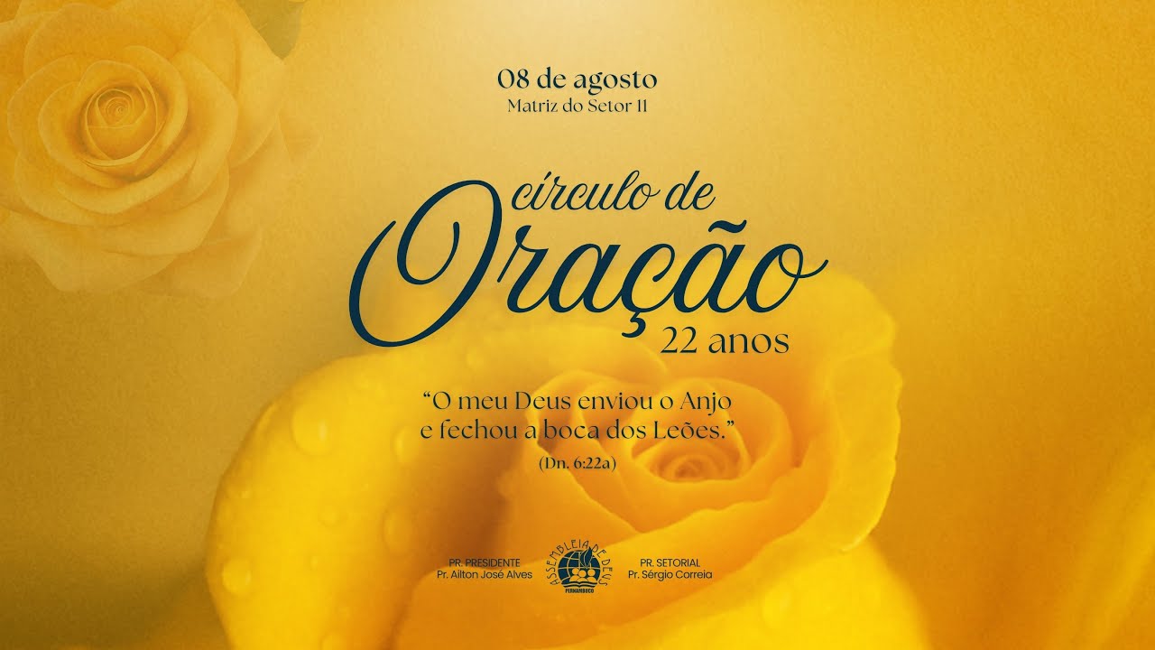 22º ANIVERSÁRIO DO CÍRCULO DE ORAÇÃO - DANIEL 6.22 - MATRIZ ABREU E LIMA - 08/08/2025