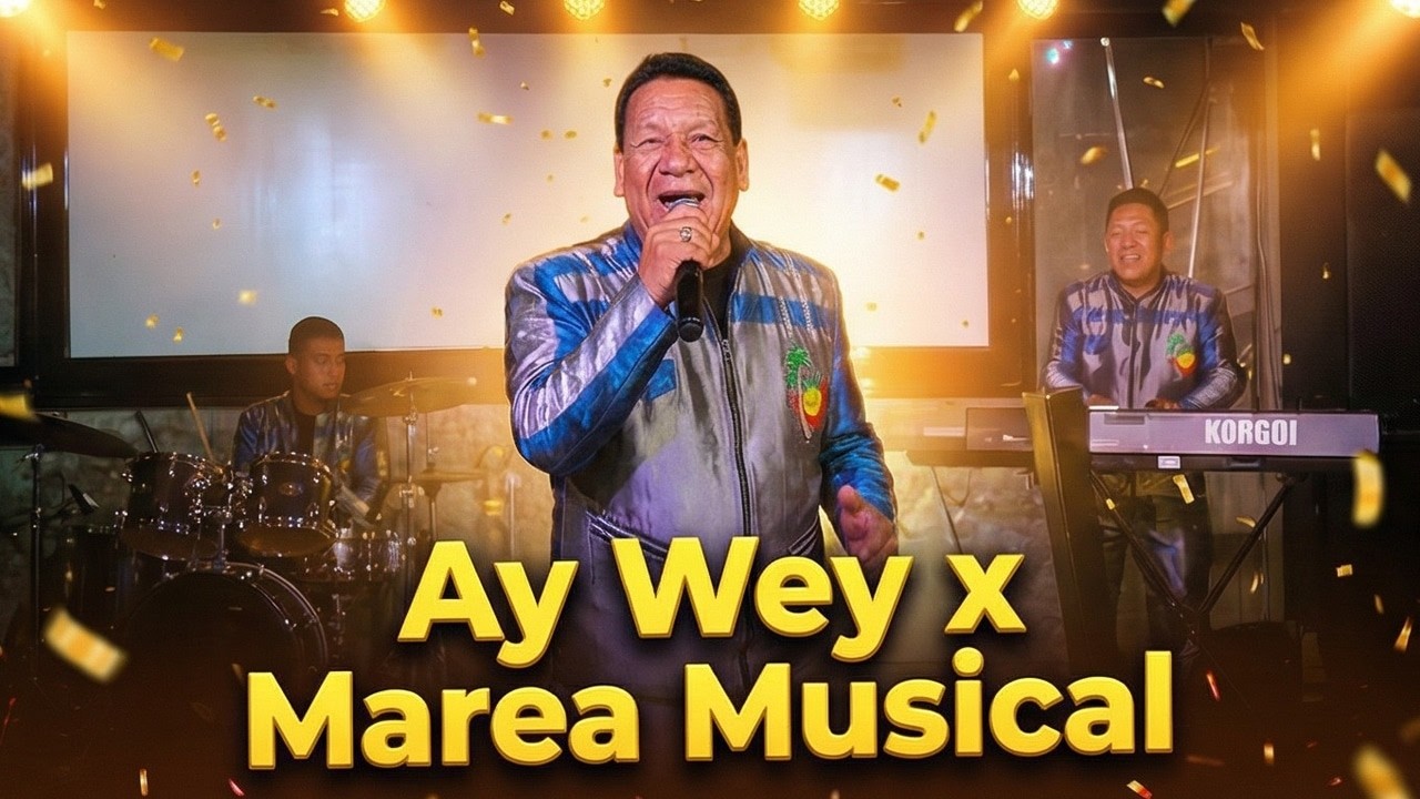 Ay Wey x  Marea Musical - Video Oficial