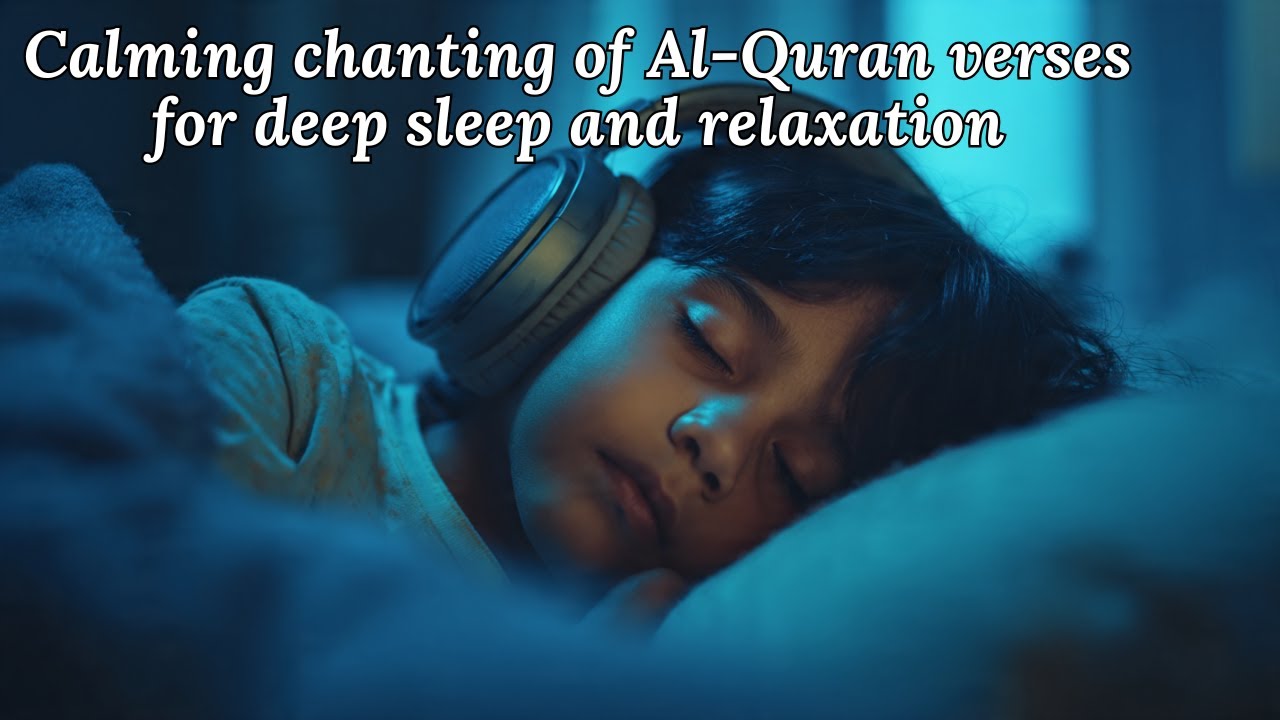 Calming chanting of Al-Quran verses for deep sleep and relaxation