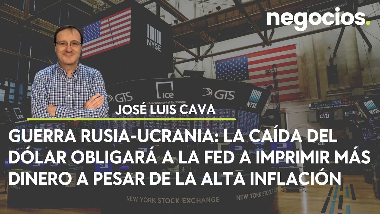 Guerra Rusia-Ucrania: La caída del dólar obligará a la FED a imprimir más dinero pese a la inflación