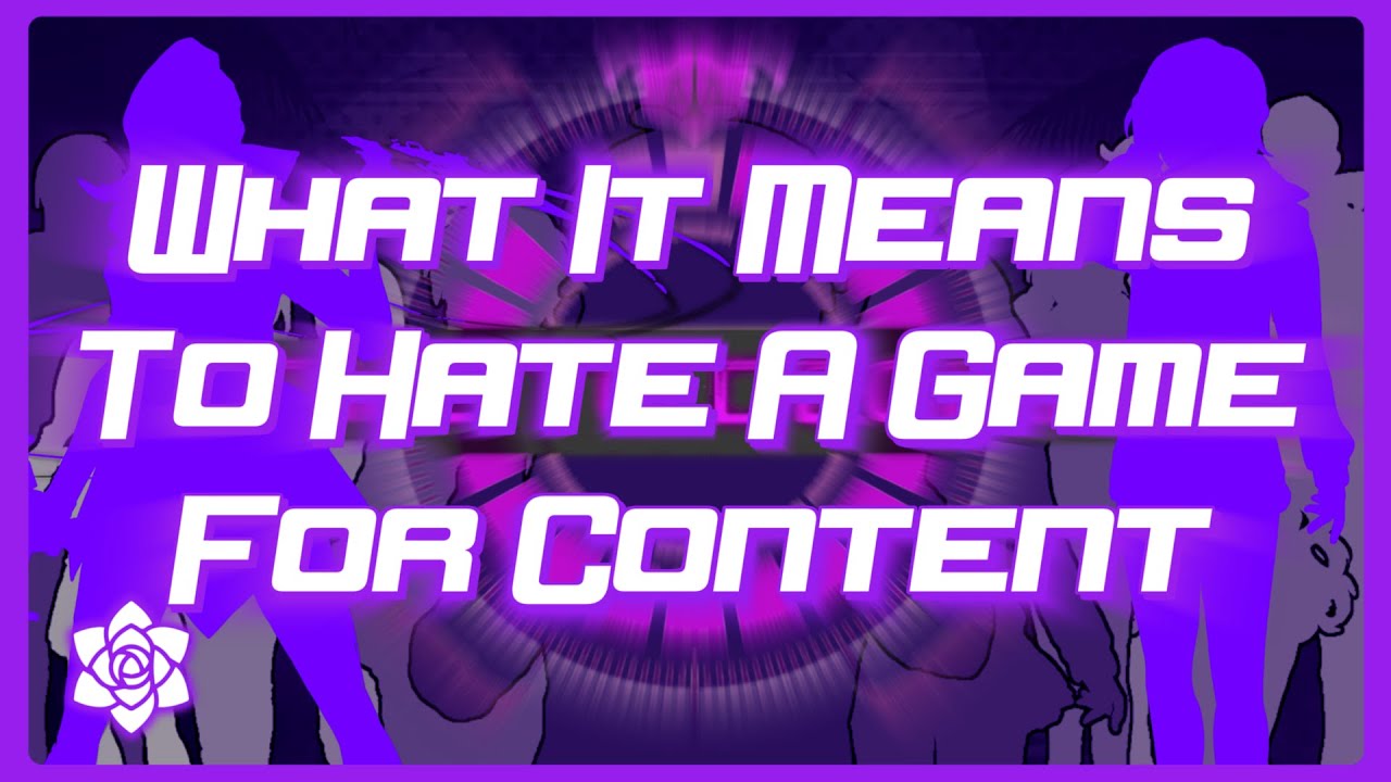 What It Means To Hate A Game For Content