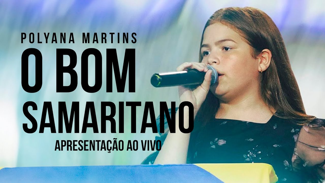 Polyana Martins - O Bom Samaritano - Apresentação Ao Vivo