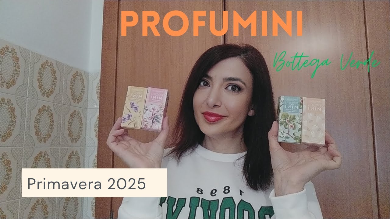 🌸🍞🌾PROFUmini BOTTEGA VERDE...PRIMAVERA 2025.. TRA CRITICHE E CLASSIFICA🌸🍞🌾
