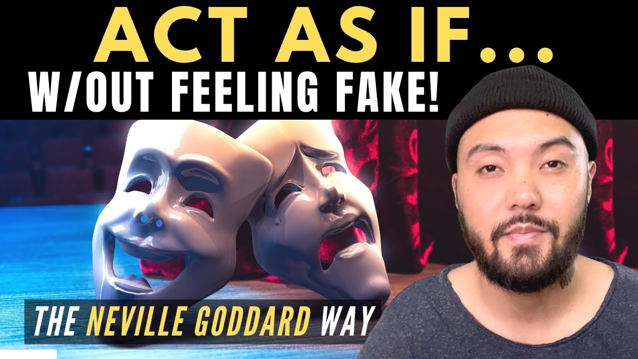 How To ACT AS IF Without Feeling Fake & Get EXACTLY What You Want! | Neville Goddard