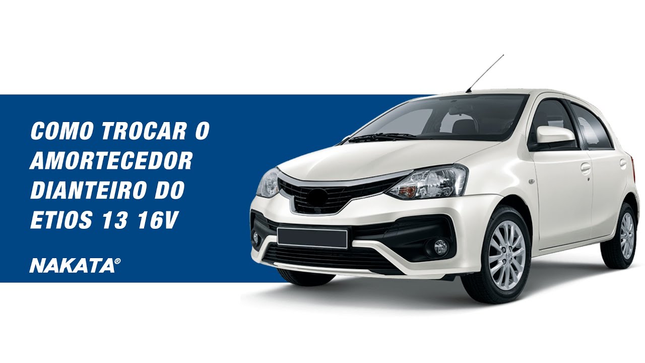 Como trocar o amortecedor dianteiro do Etios 1.3 16 V