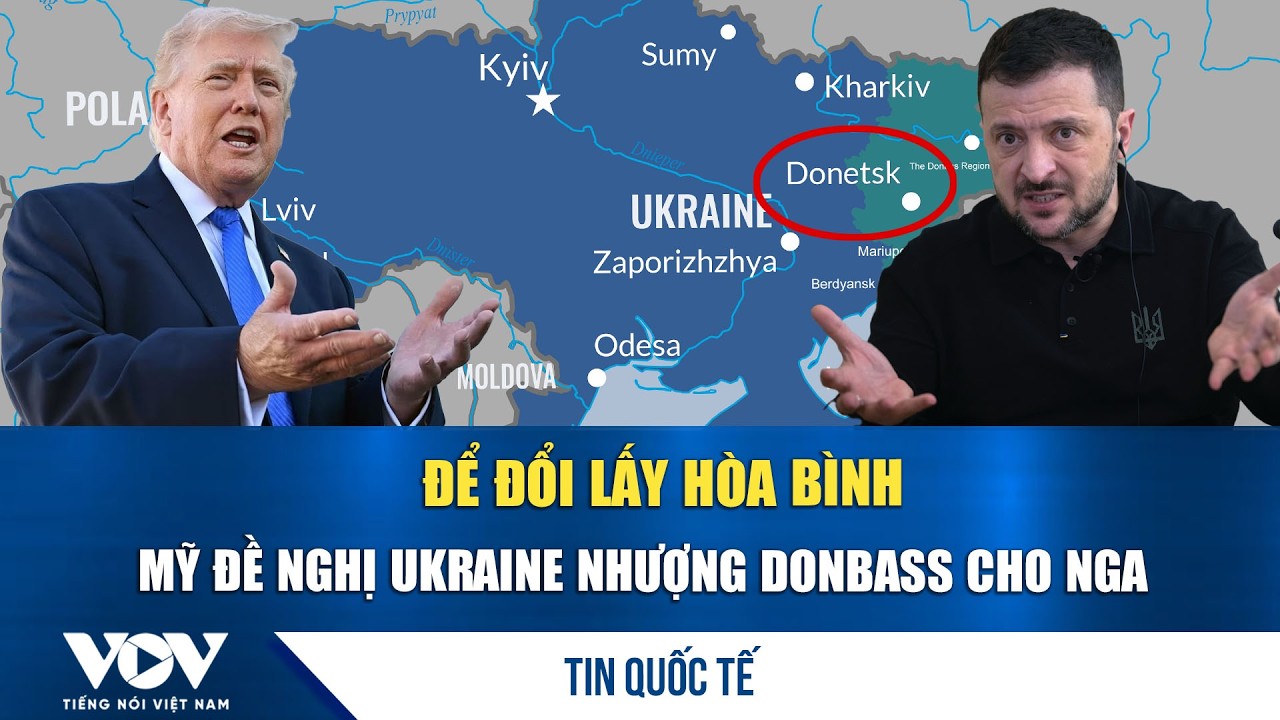 &Ocirc;ng Zelensky: Mỹ đề nghị Ukraine nhượng lại Donbass cho Nga để đổi lấy h&ograve;a b&igrave;nh | VOV