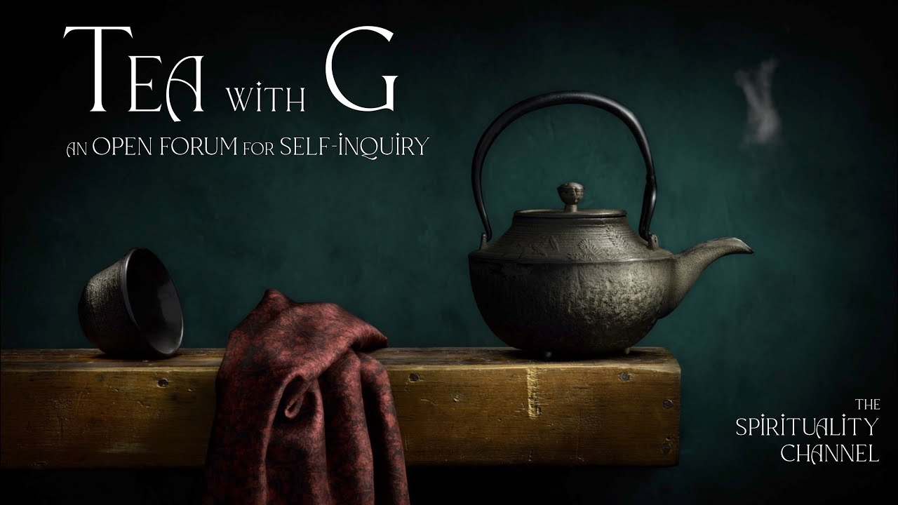 Self-Inquiry and Change Comes to Tea with G