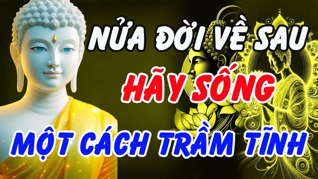 Phật Dạy: Nửa Đời Về Sau H&atilde;y Sống Trầm Tĩnh &ndash; B&igrave;nh An Tự T&igrave;m Đến | Phật Ph&aacute;p Linh Ứng