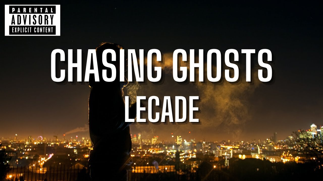 LECADE - Chasing Ghosts [Explicit] (Lyrics) HD
