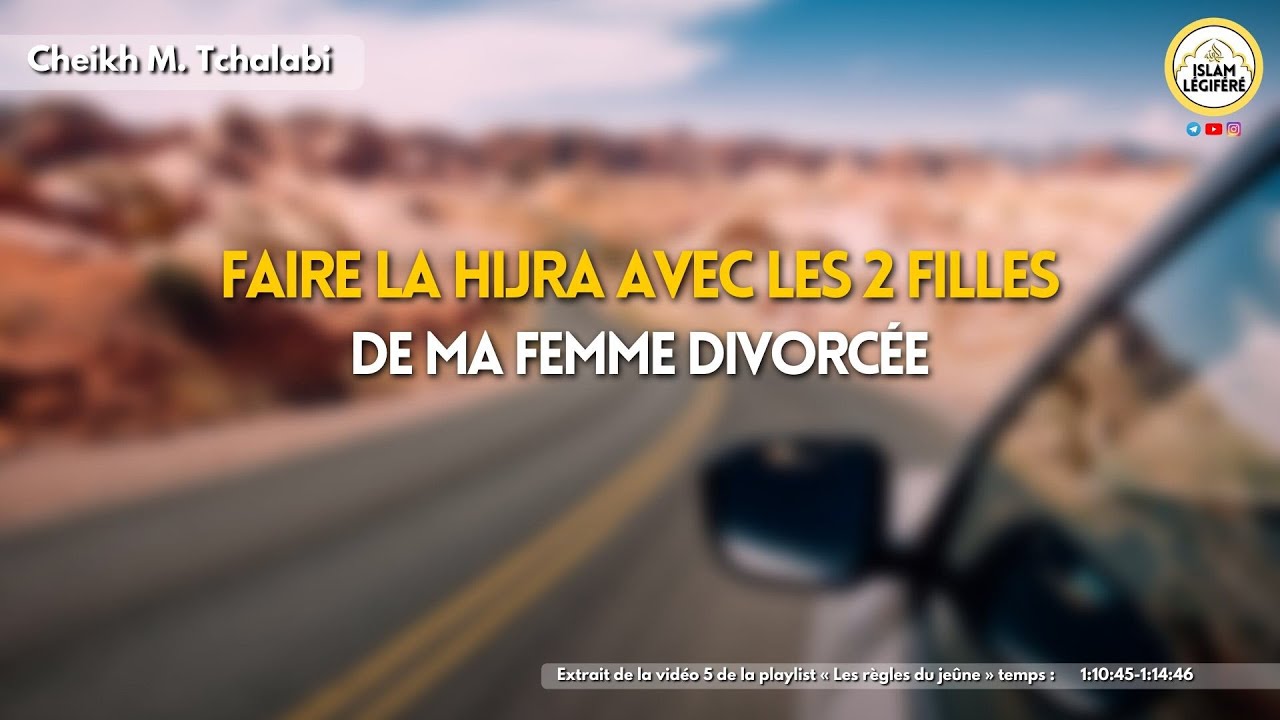 Faire la hijra avec les 2 filles de ma femme divorcée - Cheikh M.Tchalabi