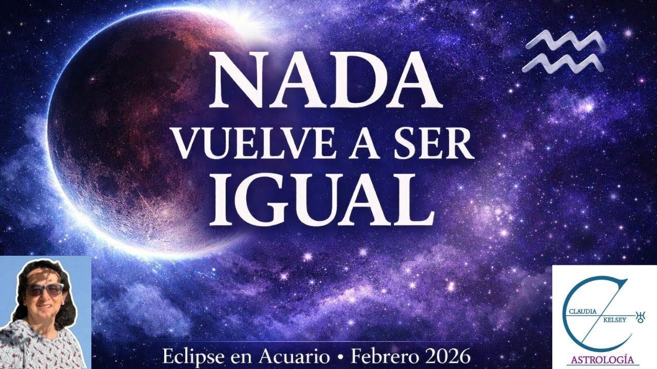 ASTROLOGÍA ECLIPSE 17 DE FEBRERO. NADA VUELVE A SER IGUAL.
