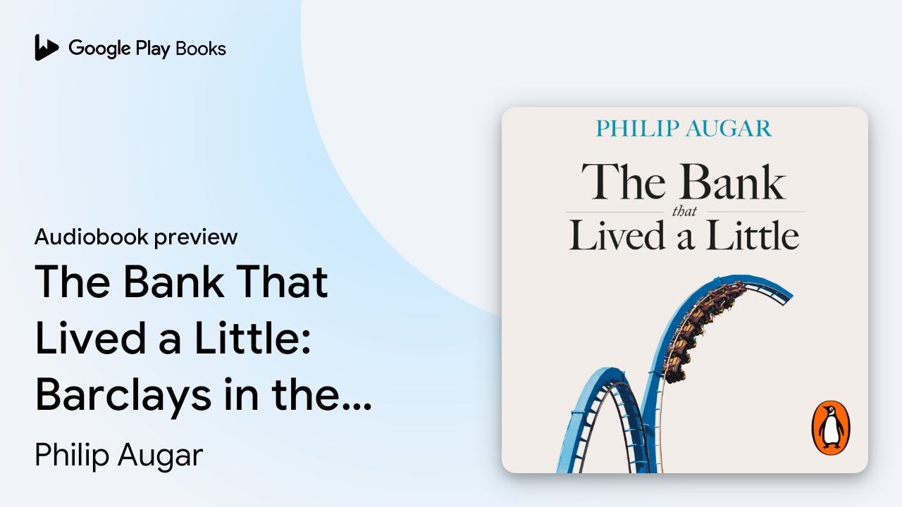 The Bank That Lived a Little: Barclays in the&hellip; by Philip Augar &middot; Audiobook preview