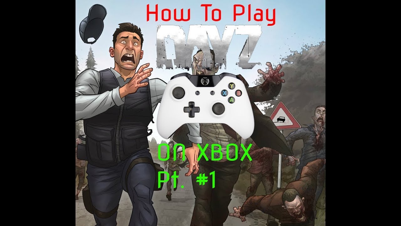 DayZ Xbox - Learning the Controls - Part #1 How To Play
