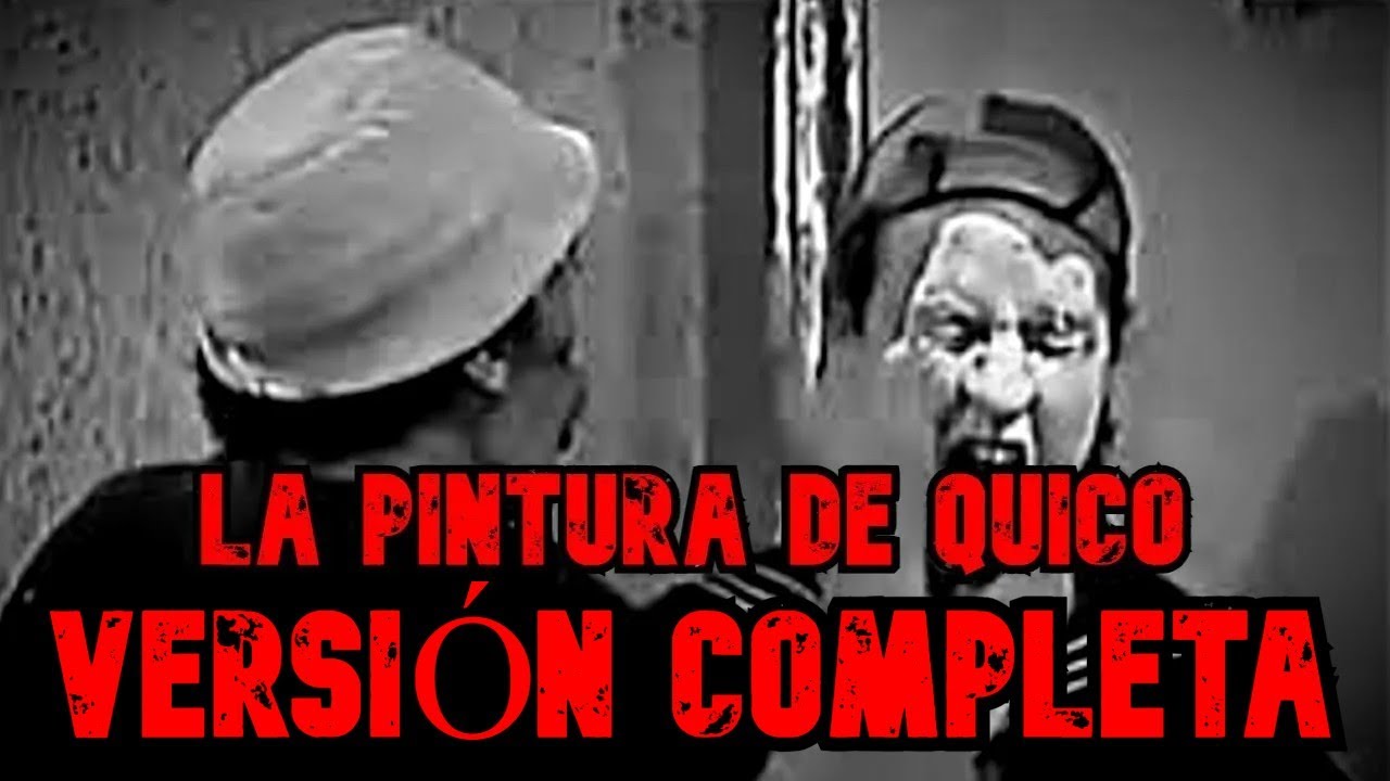 Creepypasta del Chavo del 8 - La Pintura Hecha de Quico (VERSIÓN COMPLETA)