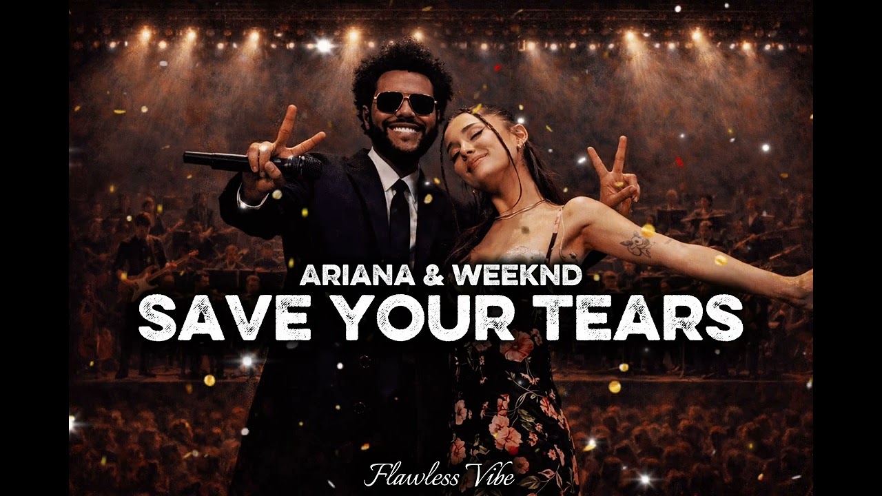 The Weeknd & Ariana Grande - Save Your Tears (Remix) NEW COMPOSITION 2026 - Flawless Vibe