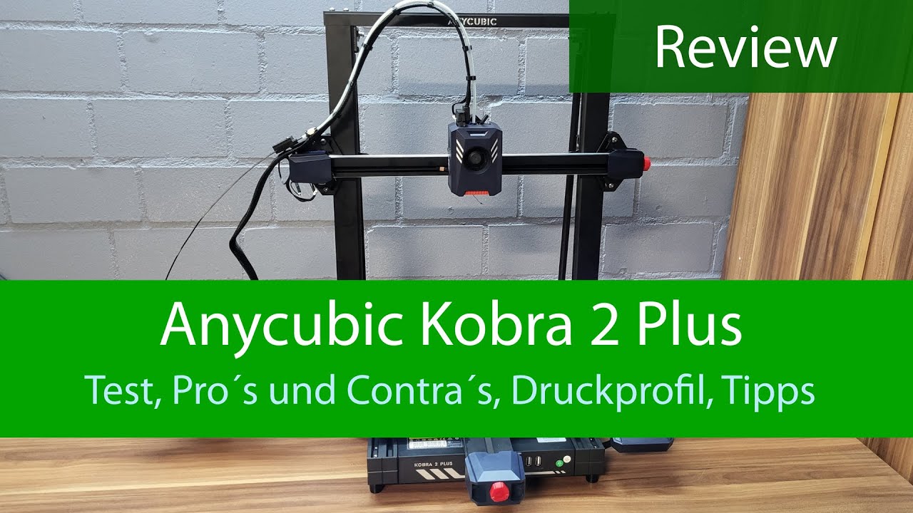 Anycubic Kobra 2 Plus Review / Test / Druckprofil