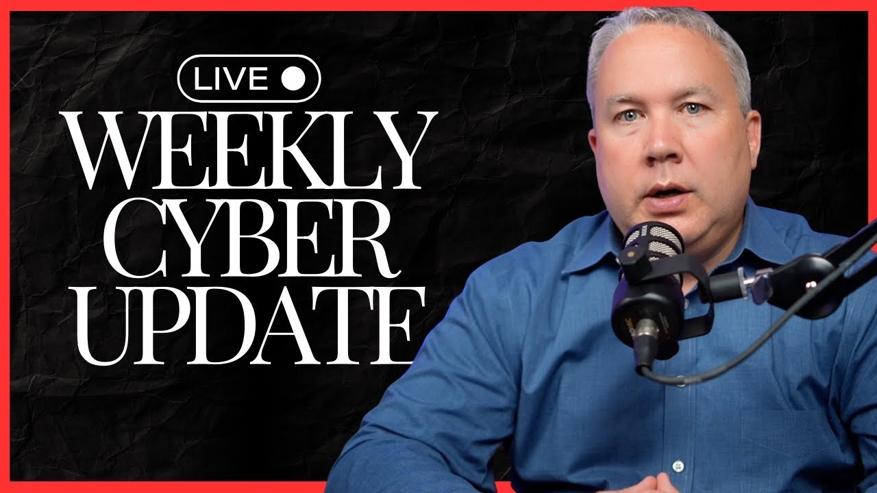 Weekly Cybersecurity Update LIVE