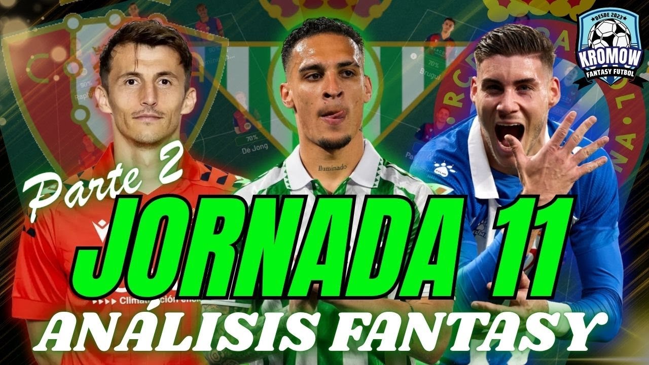 ⚽JORNADA 11: AN&Aacute;LISIS FANTASY (PARTE 2) - ALINEACIONES, LESIONADOS, RECOMENDACIONES Y PRON&Oacute;STICO